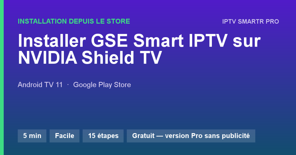 GSE Smart IPTV sur NVIDIA Shield TV / Shield TV Pro — Installation depuis le store