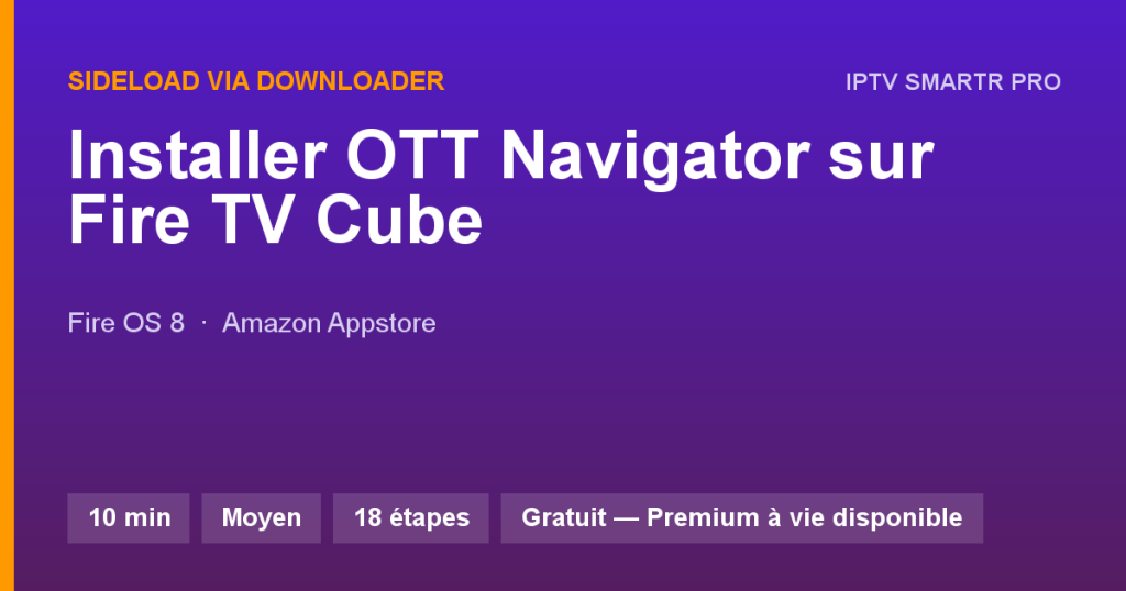OTT Navigator sur Amazon Fire TV Cube (3e génération) — Sideload via Downloader