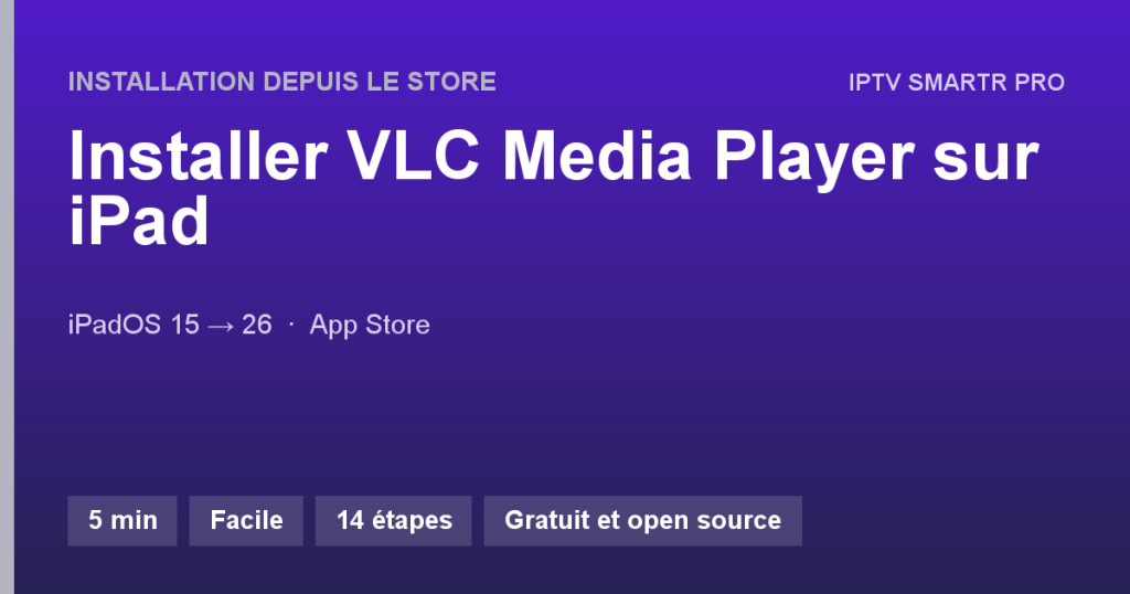 VLC Media Player sur iPad (iPadOS 15 et supérieur) — Installation depuis le store
