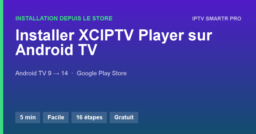XCIPTV Player sur Box et TV Android TV / Google TV — Installation depuis le store
